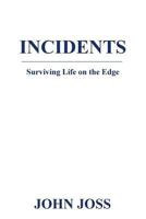 Incidents: Surviving Life on the Edge 1541248465 Book Cover