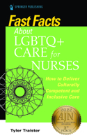 Fast Facts about LGBTQ+ Care for Nurses: How to Deliver Culturally Competent and Inclusive Care 0826161510 Book Cover