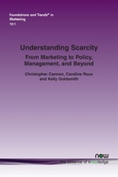 Understanding Scarcity: From Marketing to Policy, Management, and Beyond 1638284687 Book Cover