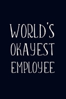 World’s Okayest Employee: Employee Team Appreciation Gift- Lined Blank Notebook Journal 1672441056 Book Cover