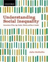 Understanding Social Inequality: Intersections of Class, Age, Gender, Ethnicity, and Race in Canada 0199010927 Book Cover