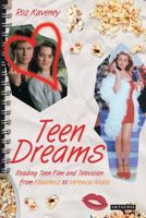 Teen Dreams: Reading Teen Film and Television from 'Heathers' to 'Veronica Mars' 1845111842 Book Cover