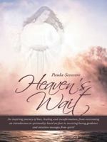 Heaven's Wait: An Inspiring Journey of Love, Healing and Transformation; From Overcoming an Introduction to Spirituality Based on Fear to Receiving Loving Guidance and Intuitive Messages from Spirit! 1452517959 Book Cover