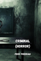 Criminal (Horror) B0DQDW4NR8 Book Cover