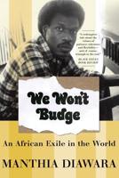 We Won't Budge: An African Exile in the World 046501710X Book Cover