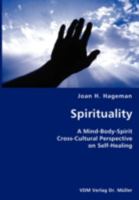 Spirituality- A Mind-Body-Spirit Cross-Cultural Perspective on Self-Healing 3836428172 Book Cover