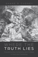 Where the Truth Lies: Pseudonymity, Complicity, and Critique in Fear and Trembling 1606086553 Book Cover