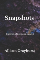 Snapshots (excerpts of poems on images): The poetry of Allison Grayhurst 1090605110 Book Cover