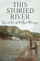 This Storied River: Legend  Lore of the Upper Mississippi 0870207849 Book Cover