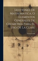Lecciones De Mathematica, O Elementos Generales De Geometría Para El Uso De La Clase 1022252046 Book Cover