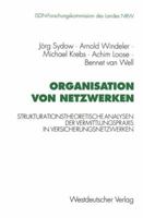 Organisation Von Netzwerken: Strukturationstheoretische Analysen Der Vermittlungspraxis in Versicherungsnetzwerken 3531127454 Book Cover