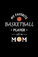My Favorite Basketball Player calls me Mom: Basketball Notebook for Mom, Blank Lined Journal Gift Ideas for Basketball Lover (120 pages, Lined, 6x9) 1671776275 Book Cover