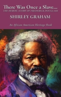 There Was Once a Slave...: The Heroic Story of Frederick Douglass 1515464202 Book Cover