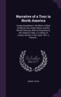 Narrative of a Tour in North America, Vol. 1 of 2: Comprising Mexico, the Mines of Real del Monte, the United States, and the British Colonies; With an Excursion to the Island of Cuba (Classic Reprint 1348198079 Book Cover