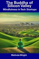 The Buddha of Silicon Valley: Mindfulness in Tech Startups B0CDN7RC3M Book Cover