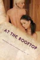 At the Rooftop: A Weekend Adventure in Sexual Pleasure 0615541143 Book Cover
