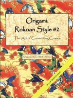 Origami Rokoan Style #2: More on the Art of Connecting Cranes 0893469327 Book Cover