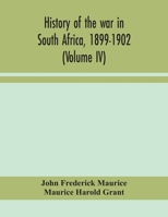 History of the War in South Africa, 1899-1902; Volume 4 9354155626 Book Cover