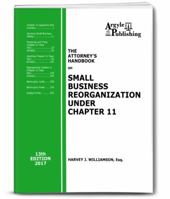 The Attorney's Handbook on Small Business Reorganization Under Chapter 11 (2017): A Legal Practitioner's Handbook on Chapter 11 Bankruptcy 1880730499 Book Cover