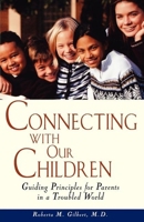 Connecting With Our Children : Guiding Principles for Parents in a Troubled World 0471347868 Book Cover