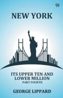 New York Its Upper Ten And Lower Million Part Fourth 9371467878 Book Cover
