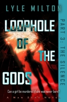 Loophole of the Gods, Part III : The Silence 1953390056 Book Cover