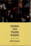 When the Tiger Weeps 1929355181 Book Cover