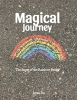 Magical Journey:The Secret of the Rainbow Bridge B0GGZYV9WK Book Cover