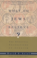 What Do Jews Believe?: The Spiritual Foundations of Judaism 0805210598 Book Cover