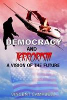 Democracy and Terrorism: A Vision of the Future 1410757420 Book Cover