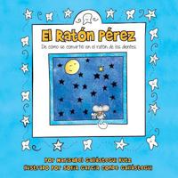 El Raton Perez: de Como Se Convirtio En El Raton de Los Dientes 1463345917 Book Cover