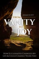 From Vanity to Joy: How Ecclesiastes Changed My Life & Could Change Yours Too B0GLQ3RN7L Book Cover