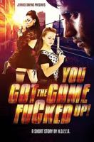 You Got the Game Fucked Up! 1547060506 Book Cover