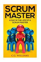 A Day in the Life of a Scrum Master 1530662842 Book Cover