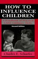 How to Influence Children: A Handbook of Practical Child Guidance Skills. (Master Work) 1568212739 Book Cover