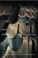 Wild Geese: Buddhism in Canada 0773536671 Book Cover