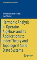 Harmonic Analysis in Operator Algebras and its Applications to Index Theory and Topological Solid State Systems 3031122003 Book Cover