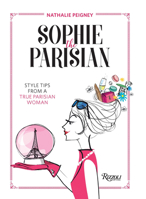 Sophie the Parisian: Style Tips from a True Parisian Woman 8891817929 Book Cover