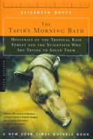 The Tapir's Morning Bath: Mysteries of the Tropical Rain Forest and the Scientists Who Are Trying to Solve Them 0618257586 Book Cover