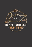 Happy Chinese New Year 2020: Happy Chinese New Year 2020 Notebook | Year Of The Rat Journal | 120 Pages Diary Or Excercise Book, Lovingly Designed | Perfect As A Lucky Charm 167863204X Book Cover