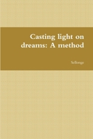 Casting light on dreams: A method 147169450X Book Cover