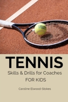 TENNIS Skills & Drills for Coaches FOR KIDS (Skills & Drills for Tennis) B0GVRTVNS6 Book Cover
