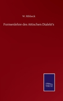 Formenlehre des Attischen Dialekts 3752516739 Book Cover