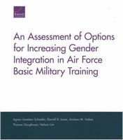 An Assessment of Options for Increasing Gender Integration in Air Force Basic Military Training 0833097237 Book Cover