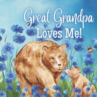 Great Grandpa Loves Me!: A Rhyming Story for Grandchildren! B0BZF766ZP Book Cover