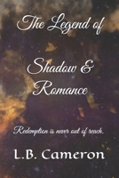 The Legend of Shadow & Romance: To find the light within the dark, you need only look. B08M2B9JV8 Book Cover