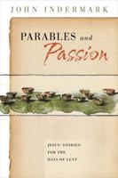 Parables And Passion: Jesus' Stories for the Days of Lent 0835810054 Book Cover