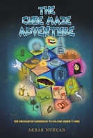 The Cube Maze Adventure: The Enchanted Guidebook to Solving Rubik's Cube 994870018X Book Cover