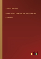 Die deutsche Dichtung der neuesten Zeit: Erster Band 3368460501 Book Cover