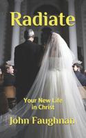 Radiate: Your New Life in Christ 1973524295 Book Cover